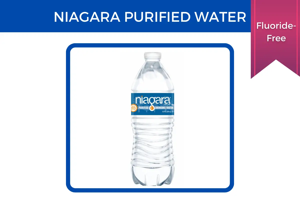 Niagara purified water is fluoride-free.