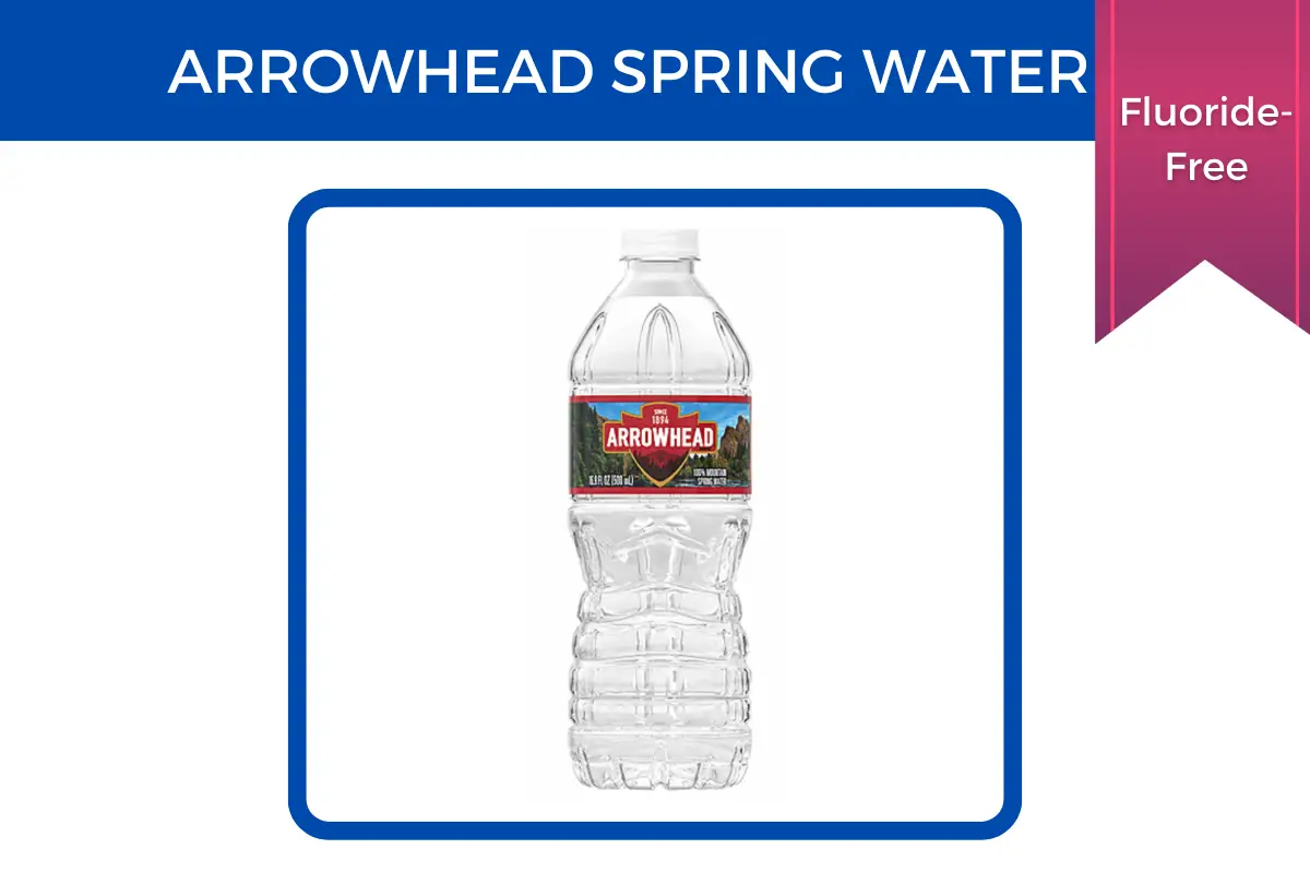 Arrowhead is fluoride-free.