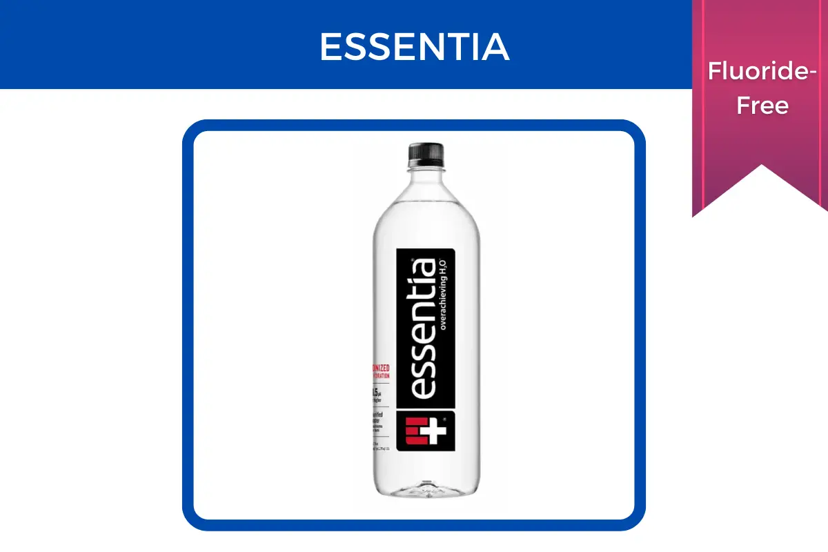 Essentia water is fluoride-free.