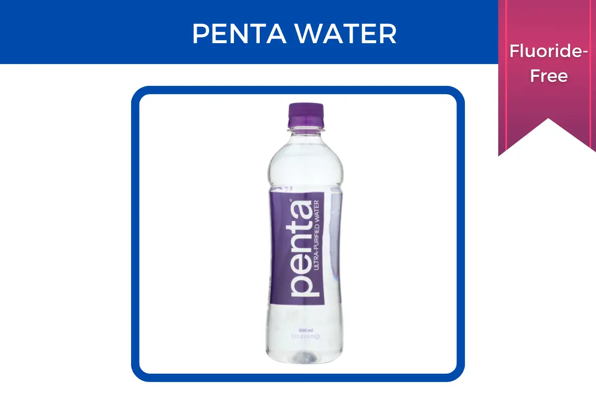penta water is fluoride-free.