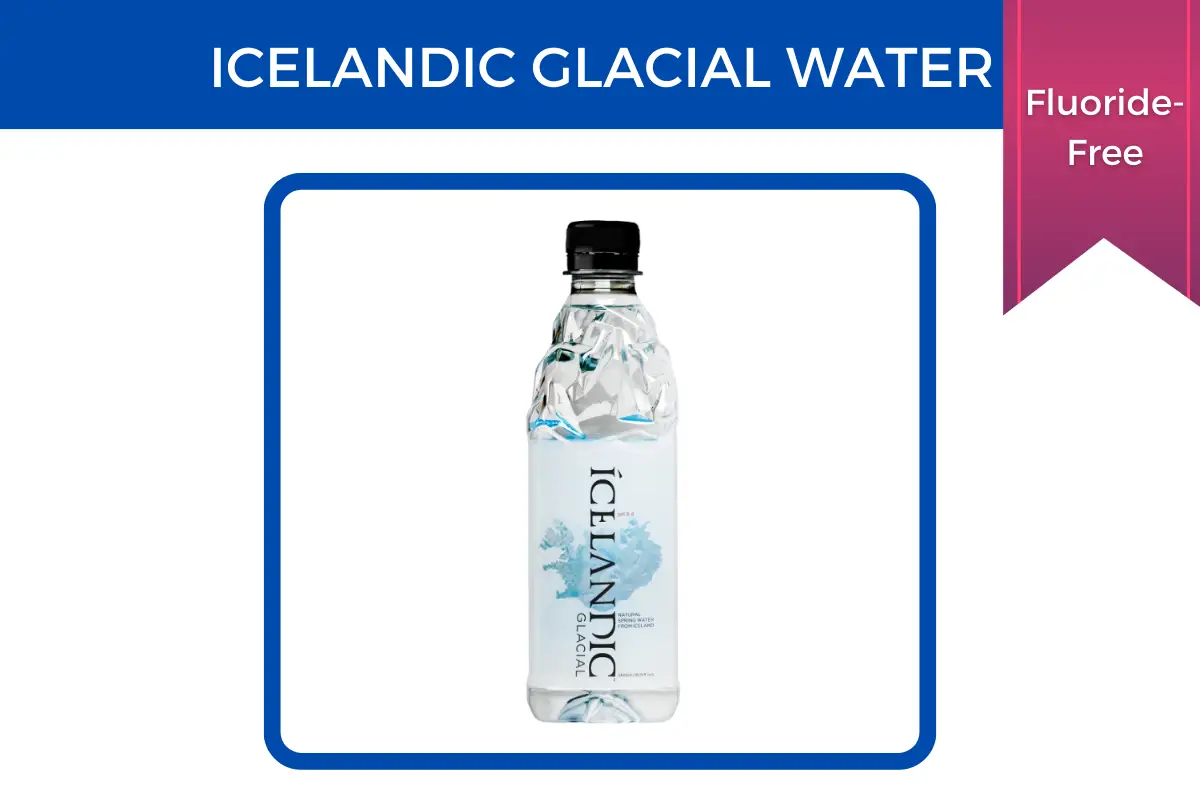 Icelandic glacial is fluoride-free.