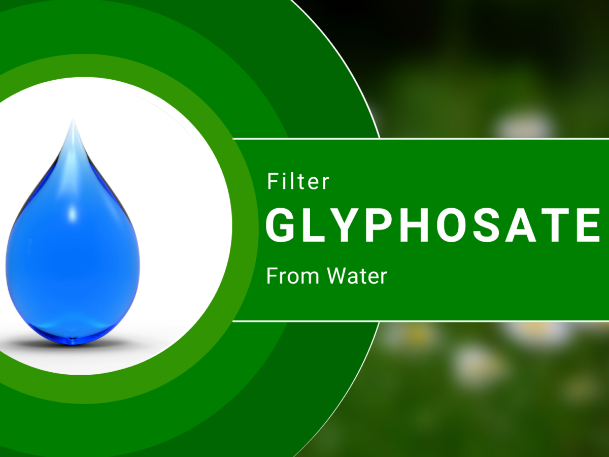 How To Filter Glyphosate From Water Effectively