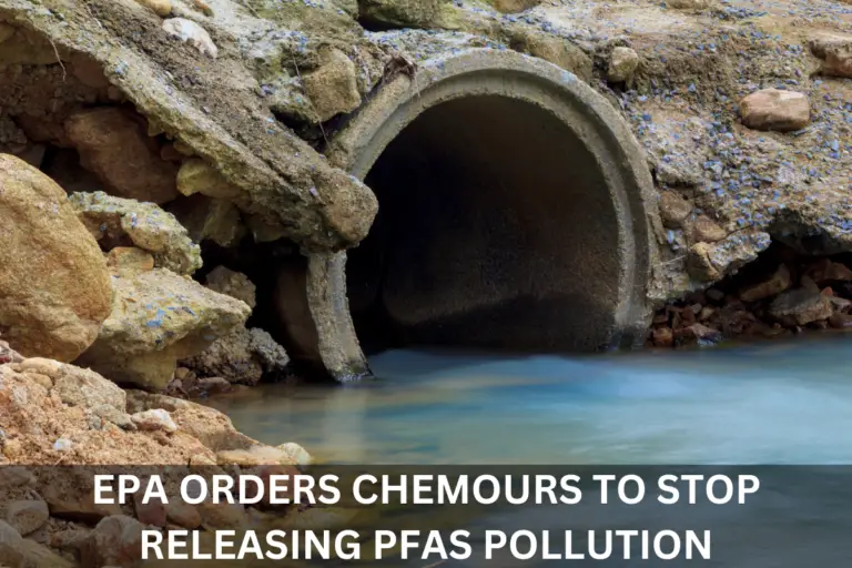 EPA ORDERS CHEMOURS TO STOP RELEASING PFAS POLLUTION