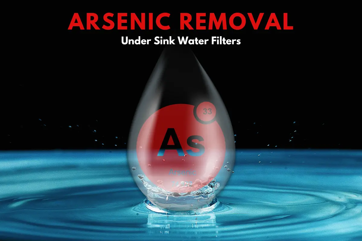 Best Under Sink Water Filters That Remove Arsenic