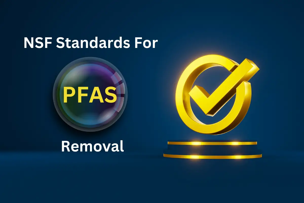 NSF Standards For Water Filters That Remove PFAS